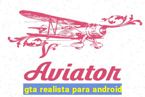 gta realista para android